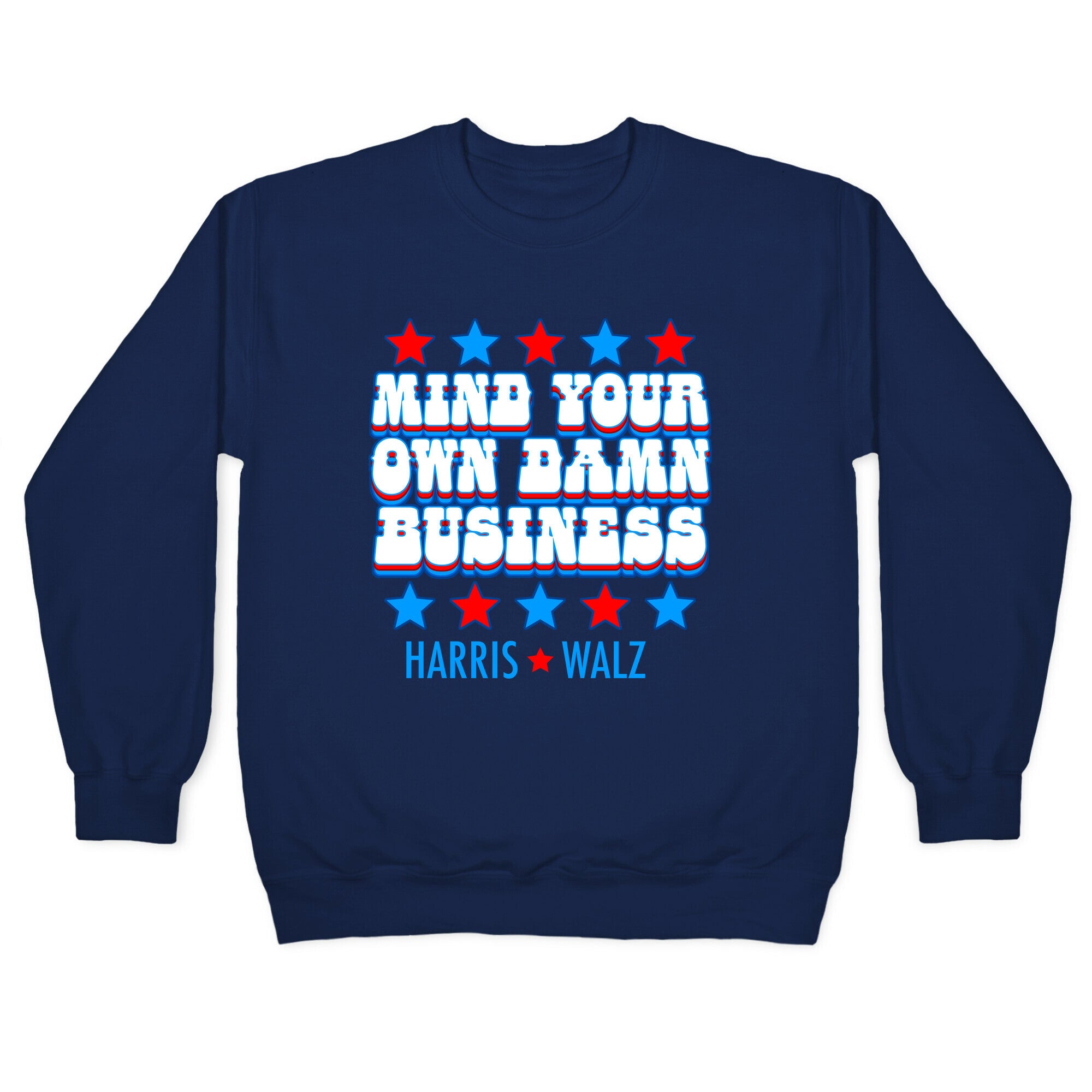 Mind Your Own Damn Business Harris Walz  Crewneck Sweatshirt